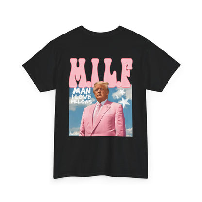 M.I.L.F Trump Man I Love Felons Funny Political Republican Tshirt 2024 Election